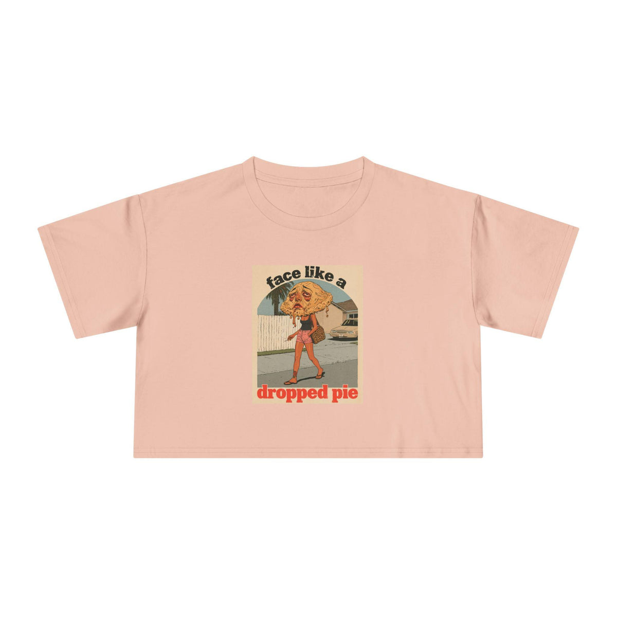 Face Like a Dropped Pie — Crop Top