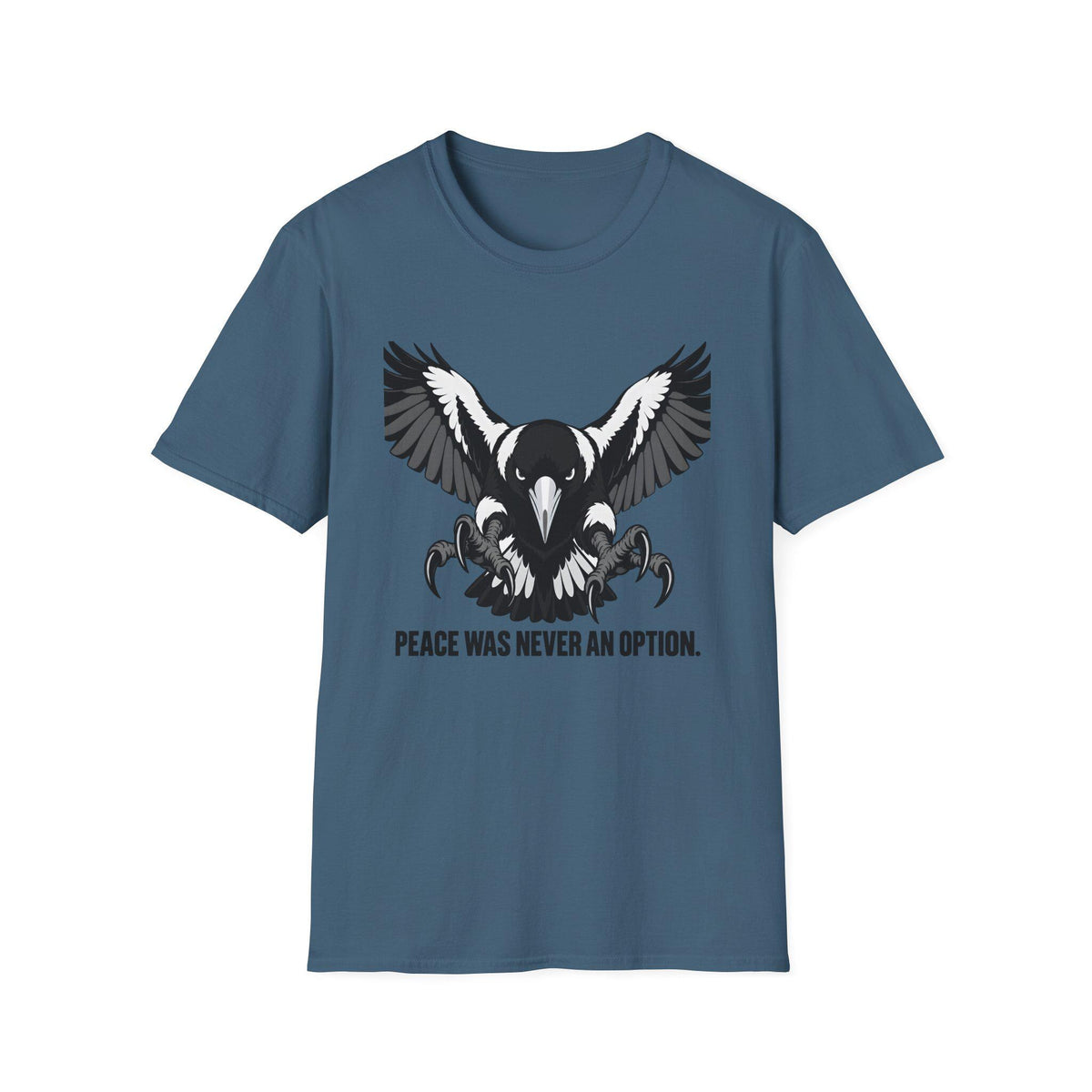 Peace Was Never An Option Magpie — T-Shirt
