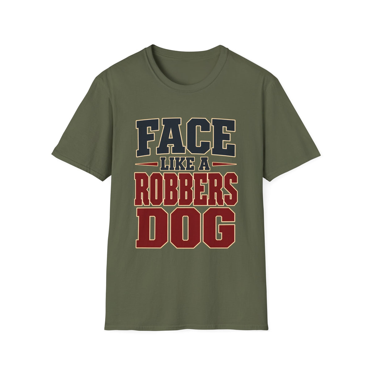 Face Like a Robbers Dog — T-Shirt