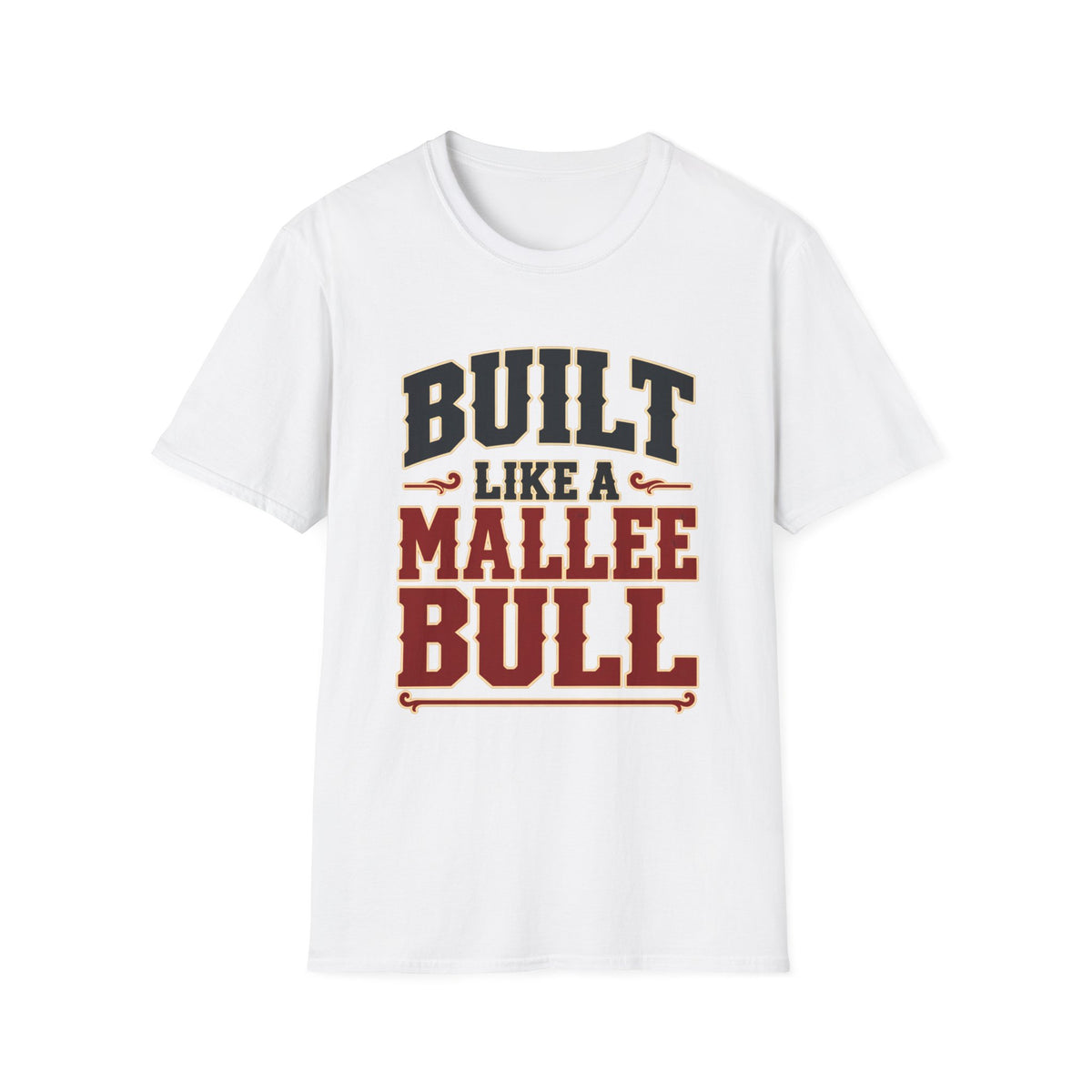 Built Like a Mallee Bull — T-Shirt