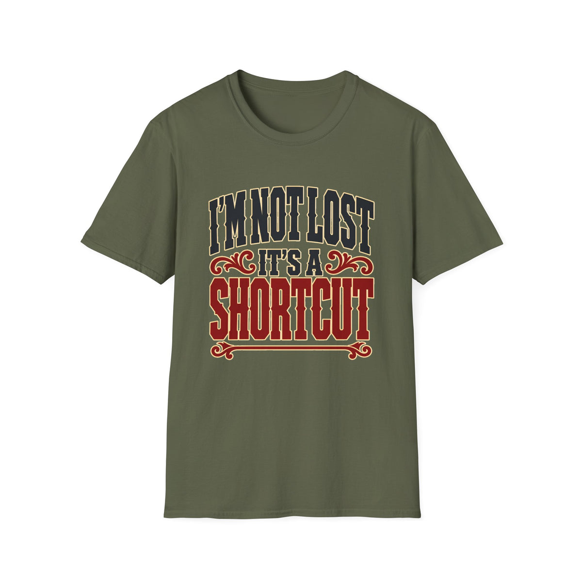 I'm Not Lost, It's a Shortcut — T-Shirt