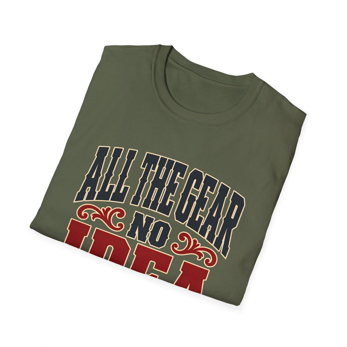 All The Gear No Idea — T-Shirt