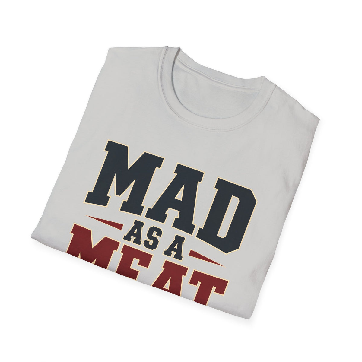 Mad as a Meat Axe (Bold Text) — T-Shirt