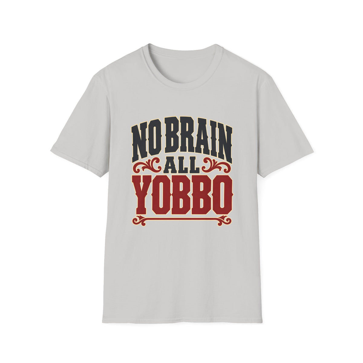 No Brain All Yobbo — T-Shirt