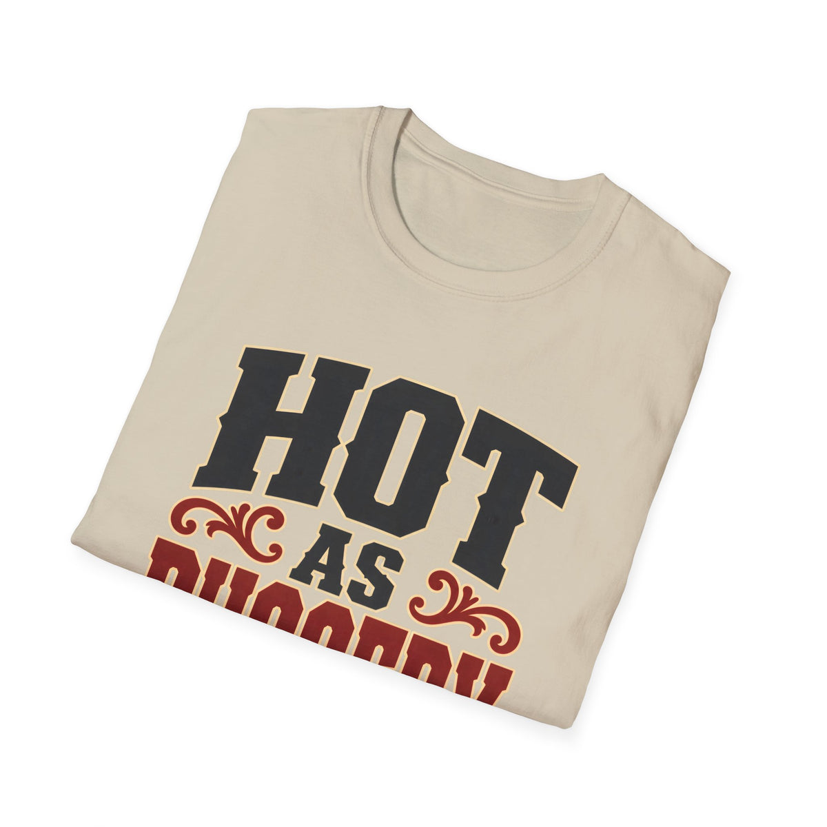Hot As Buggery — T-Shirt