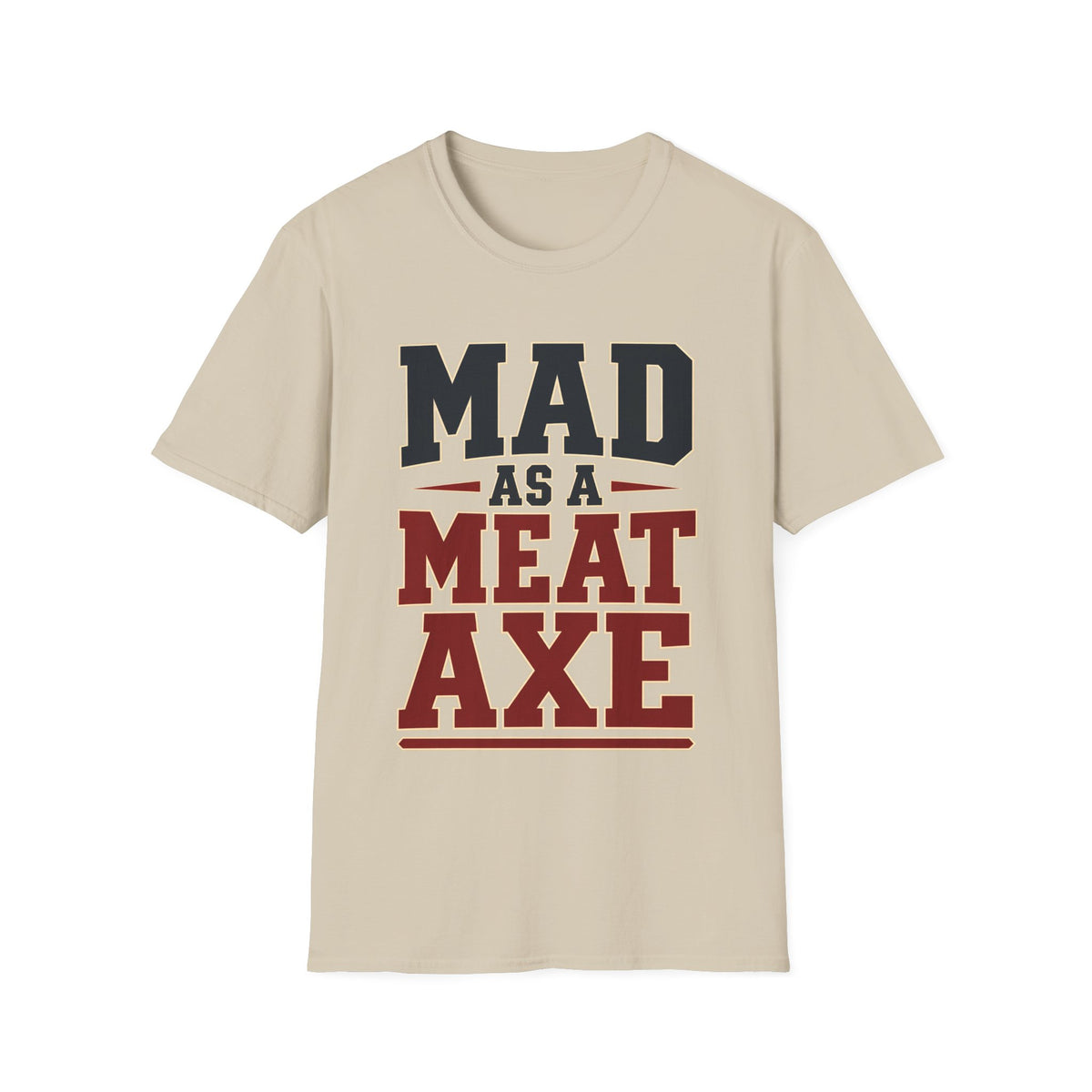 Mad as a Meat Axe (Bold Text) — T-Shirt