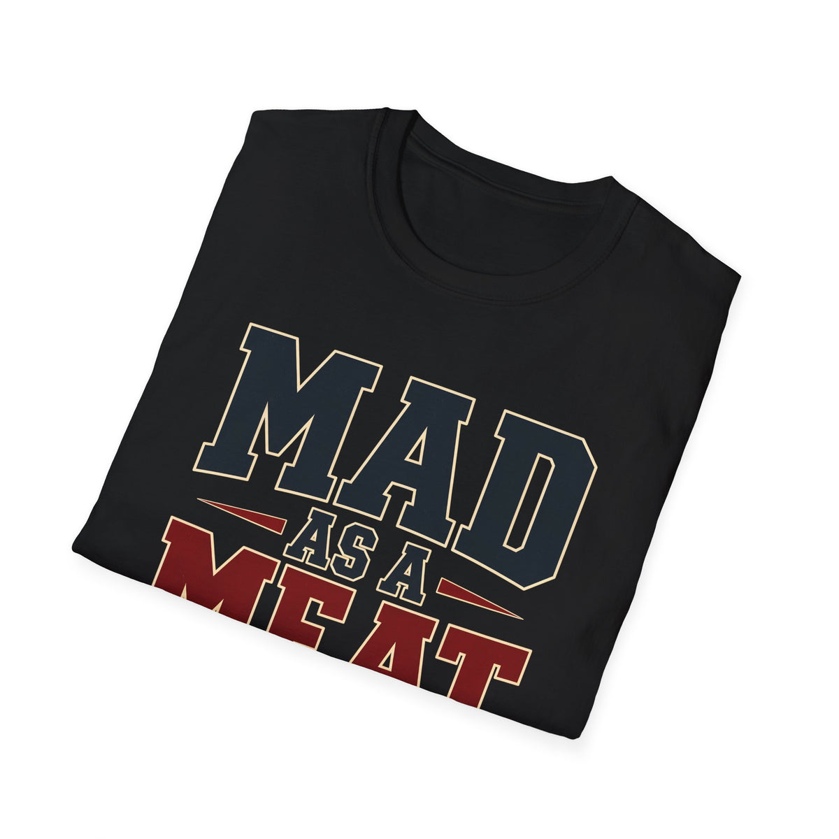 Mad as a Meat Axe (Bold Text) — T-Shirt