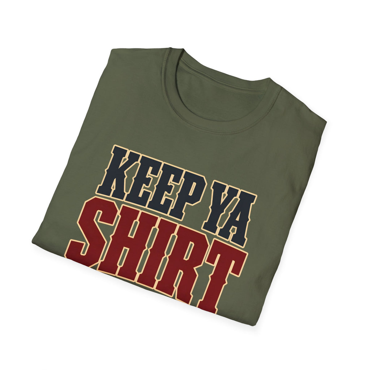 Keep Ya Shirt On — T-Shirt