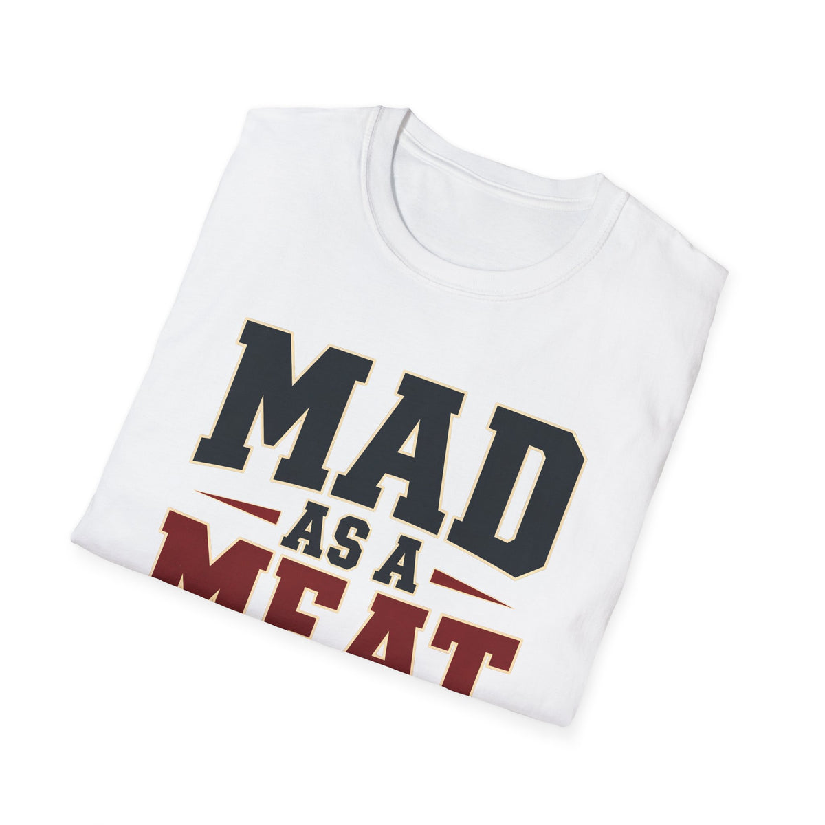Mad as a Meat Axe (Bold Text) — T-Shirt