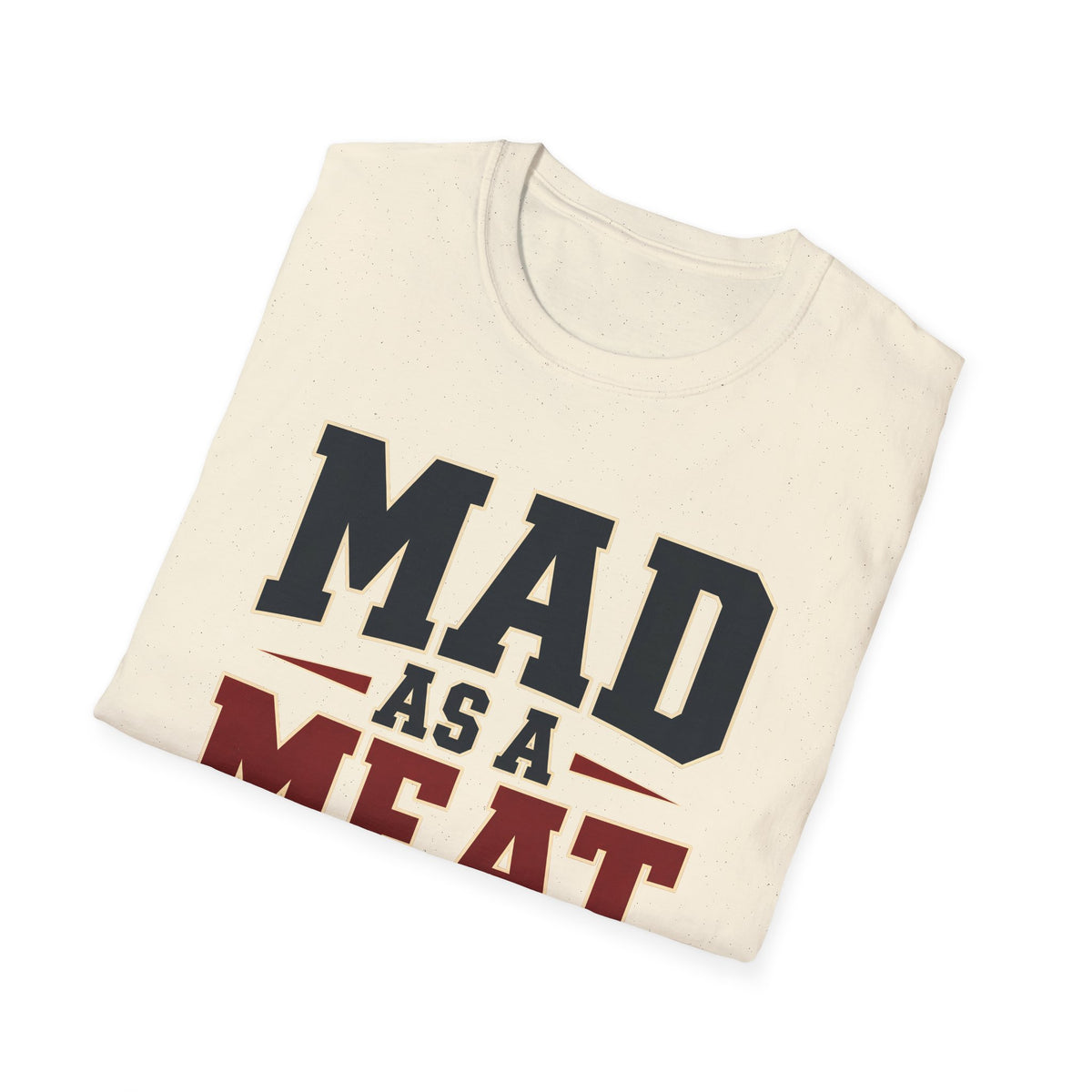 Mad as a Meat Axe (Bold Text) — T-Shirt