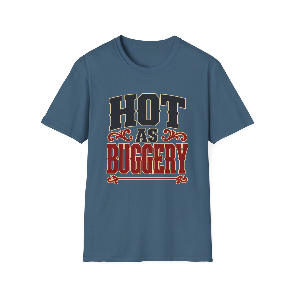 Hot As Buggery — T-Shirt