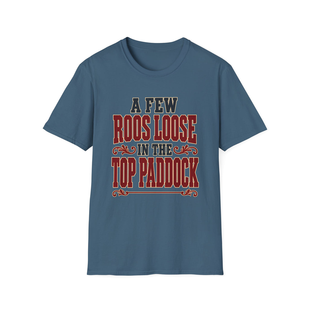 A Few Roos Loose in the Top Paddock (Bold Text) — T-Shirt