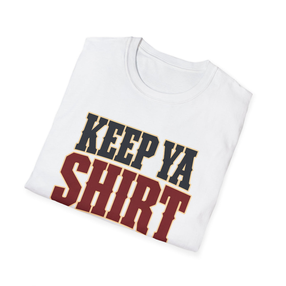 Keep Ya Shirt On — T-Shirt