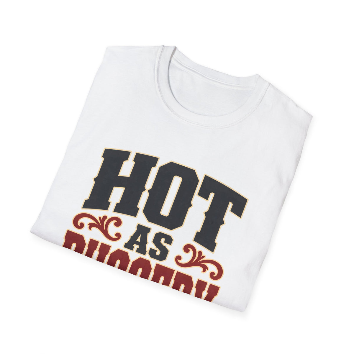Hot As Buggery — T-Shirt