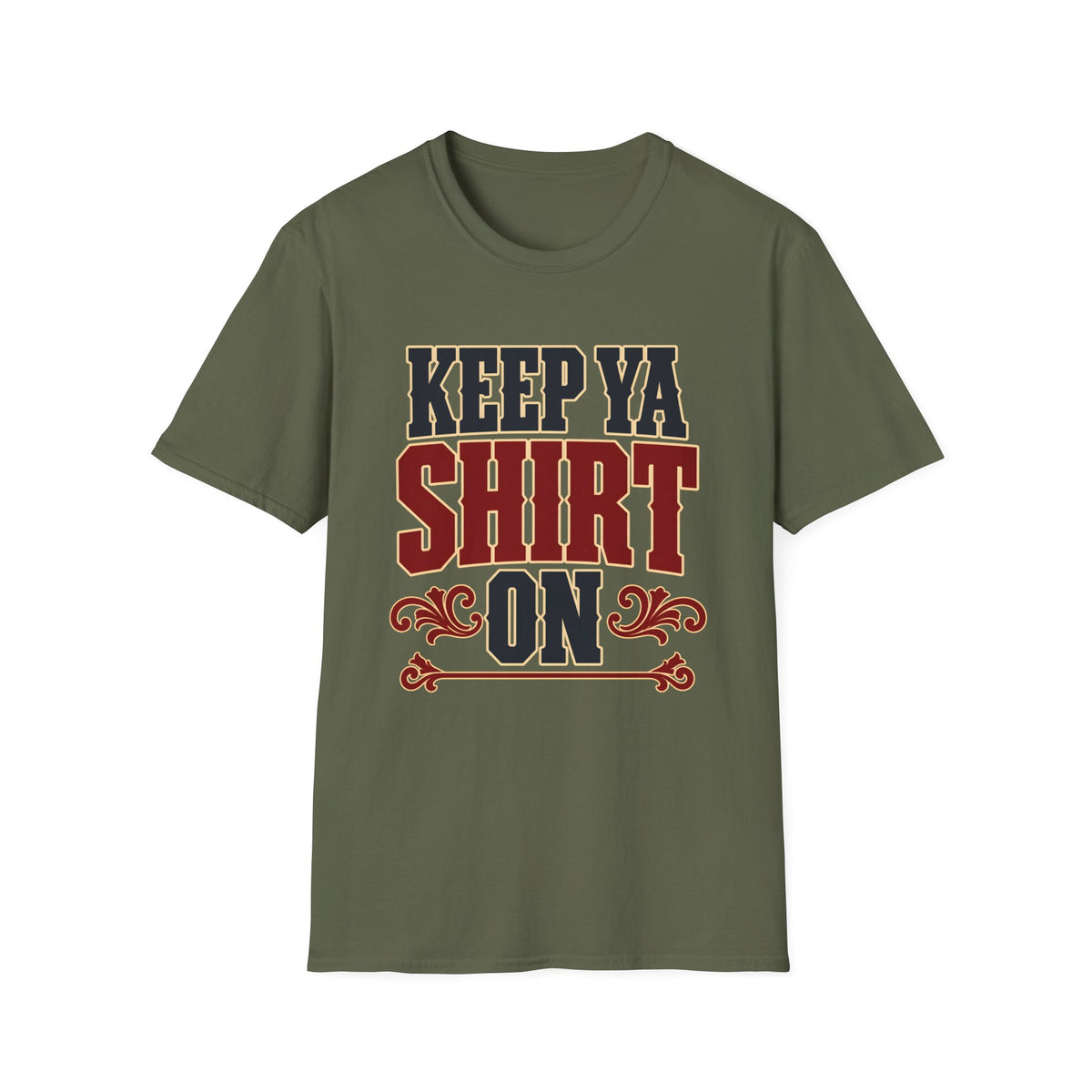Keep Ya Shirt On — T-Shirt