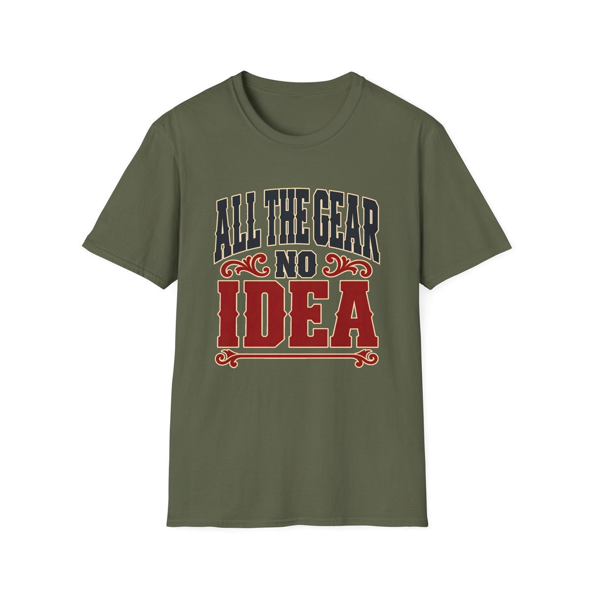 All The Gear No Idea — T-Shirt