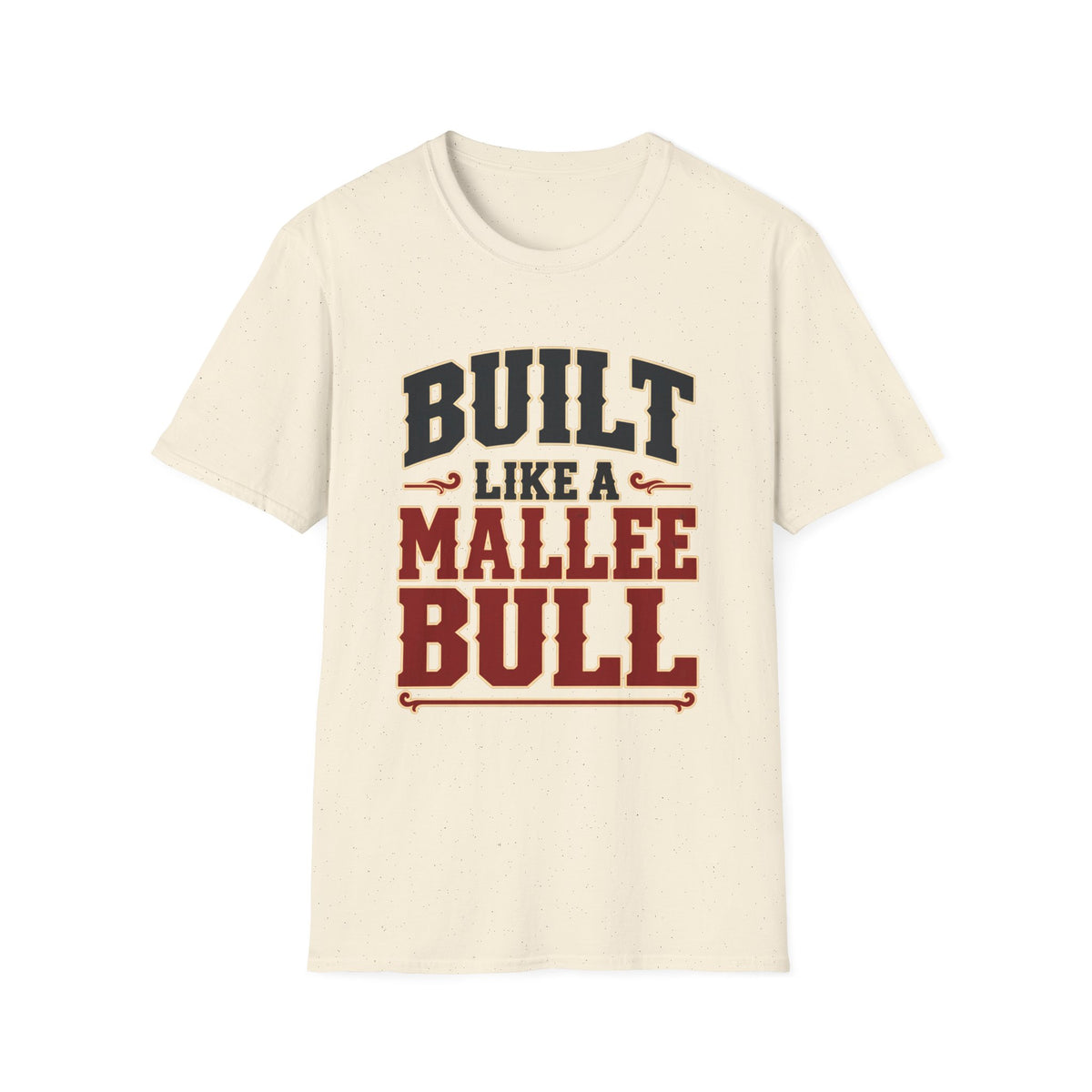Built Like a Mallee Bull — T-Shirt