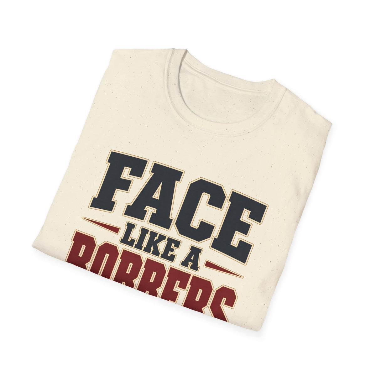 Face Like a Robbers Dog — T-Shirt