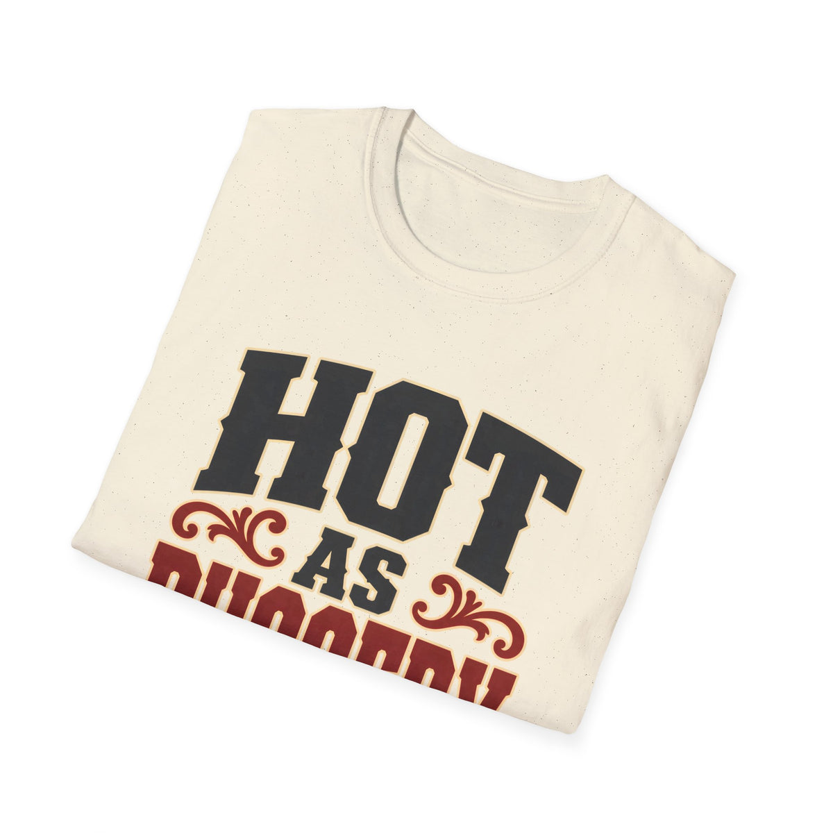Hot As Buggery — T-Shirt