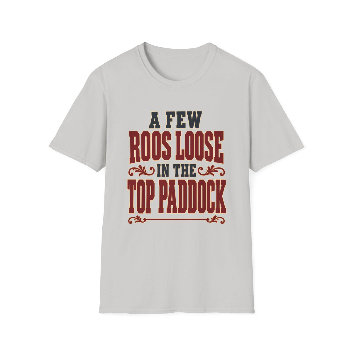 A Few Roos Loose in the Top Paddock (Bold Text) — T-Shirt