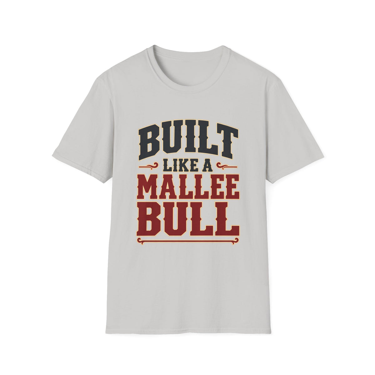 Built Like a Mallee Bull — T-Shirt