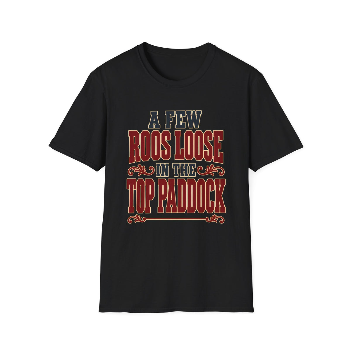 A Few Roos Loose in the Top Paddock (Bold Text) — T-Shirt