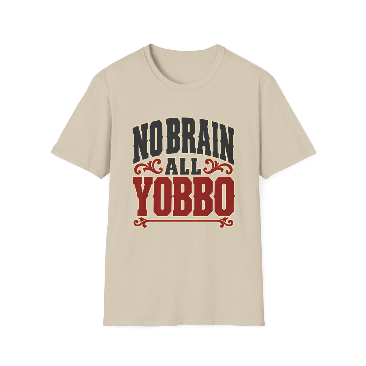 No Brain All Yobbo — T-Shirt