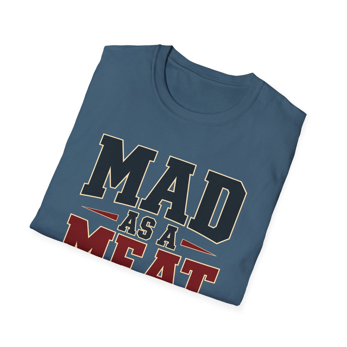 Mad as a Meat Axe (Bold Text) — T-Shirt