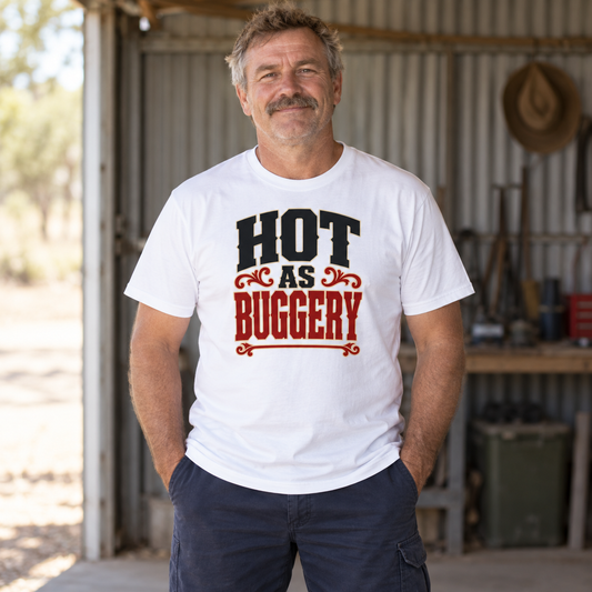 Hot As Buggery — T-Shirt