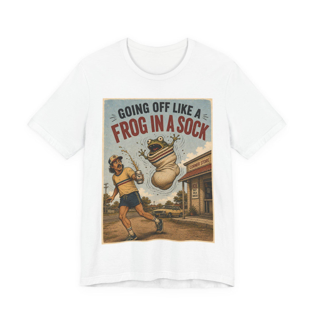 Going Off Like a Frog in a Sock — T-Shirt