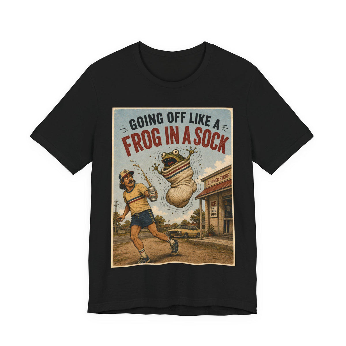 Going Off Like a Frog in a Sock — T-Shirt