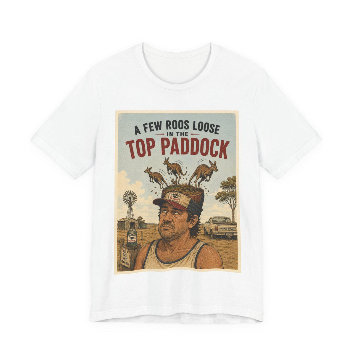 A Few Roos Loose in the Top Paddock — T-Shirt