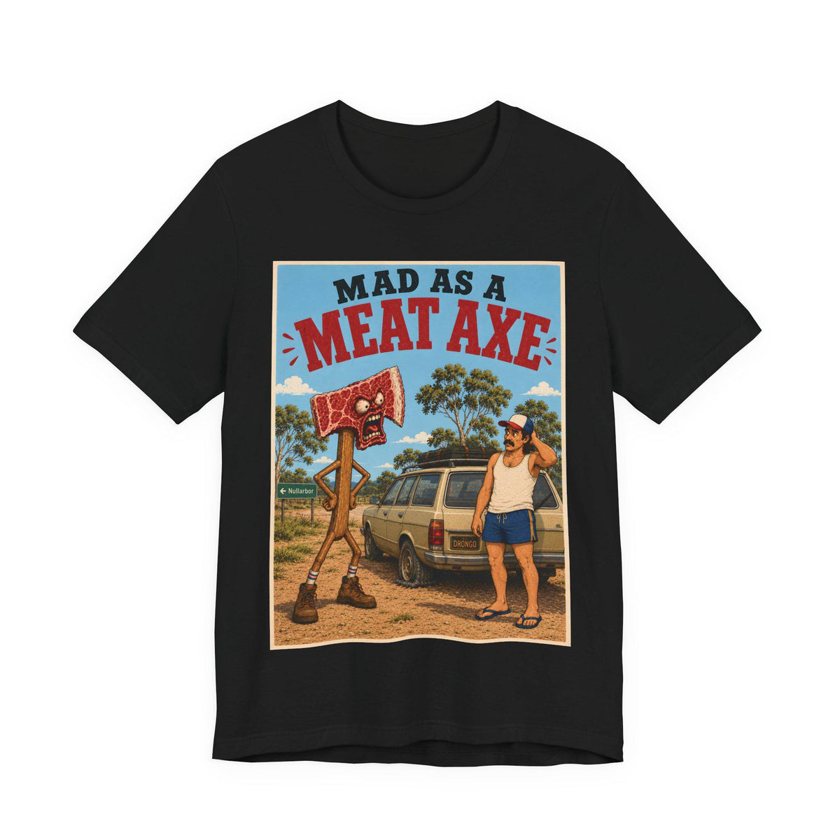 Mad as a Meat Axe — T-Shirt
