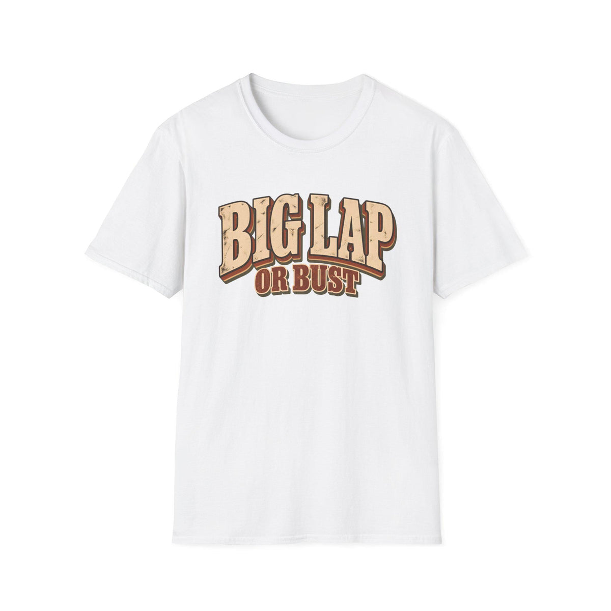Big Lap or Bust — T-Shirt
