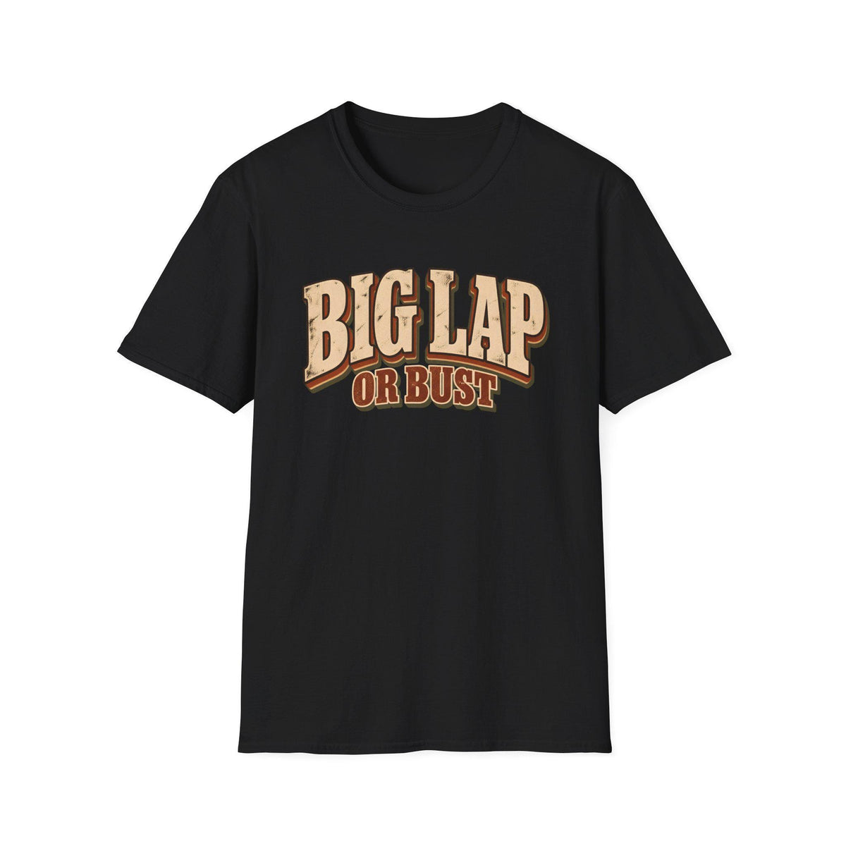 Big Lap or Bust — T-Shirt