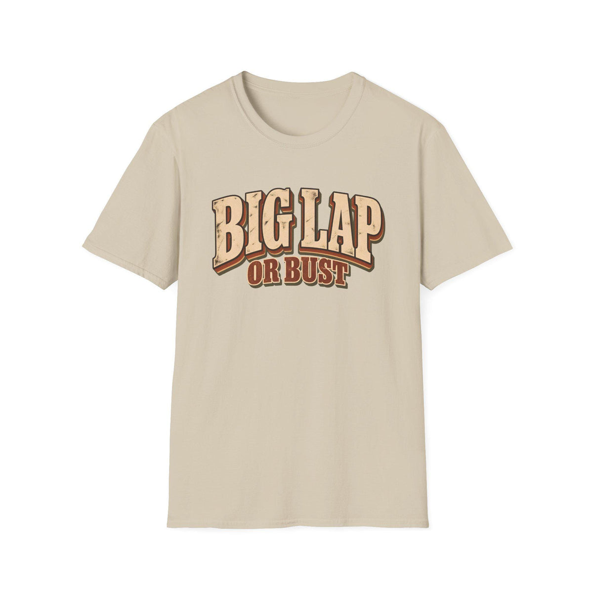 Big Lap or Bust — T-Shirt
