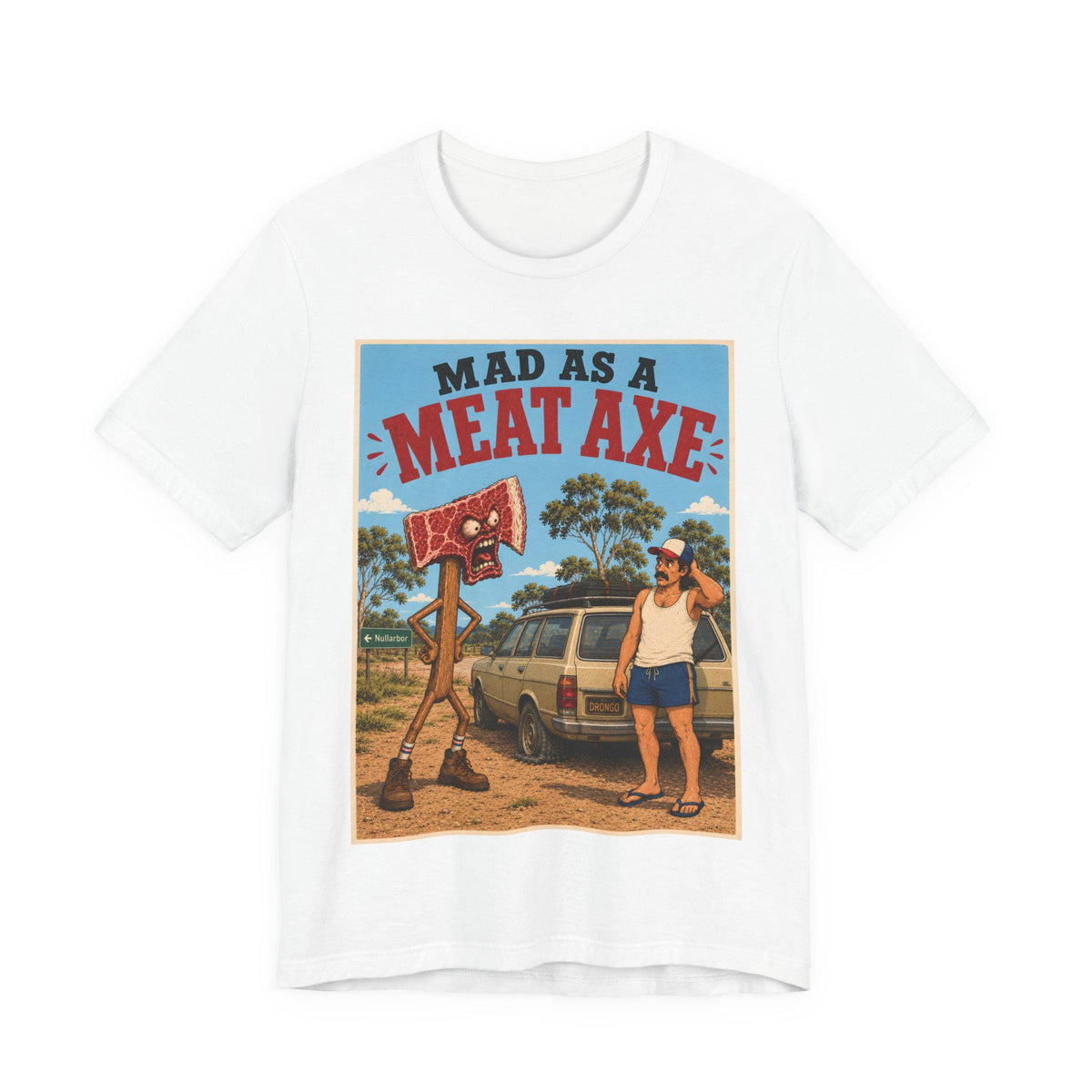 Mad as a Meat Axe — T-Shirt