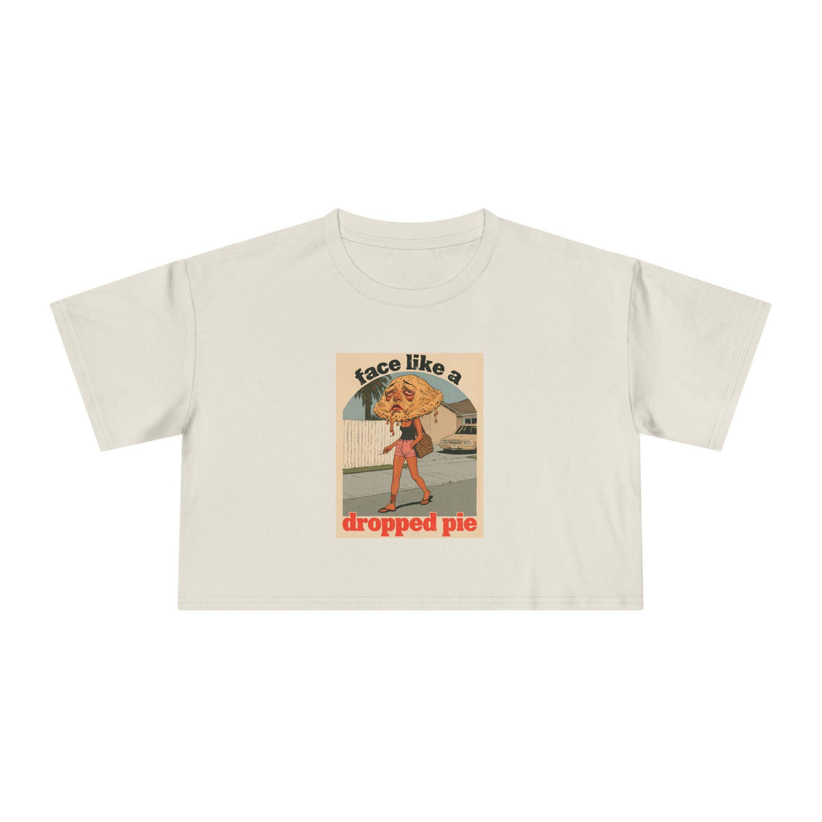 Face Like a Dropped Pie — Crop Top