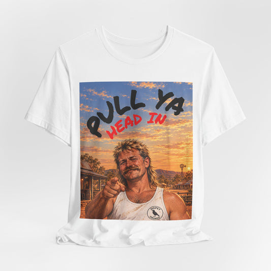 Pull Ya Head In (Outback Scene) — T-Shirt