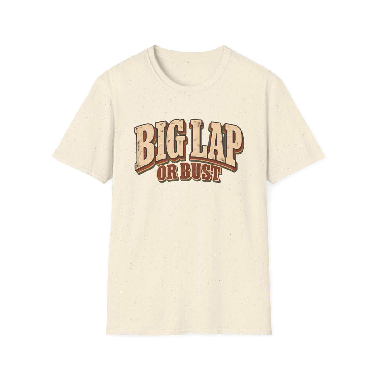 Big Lap or Bust — T-Shirt