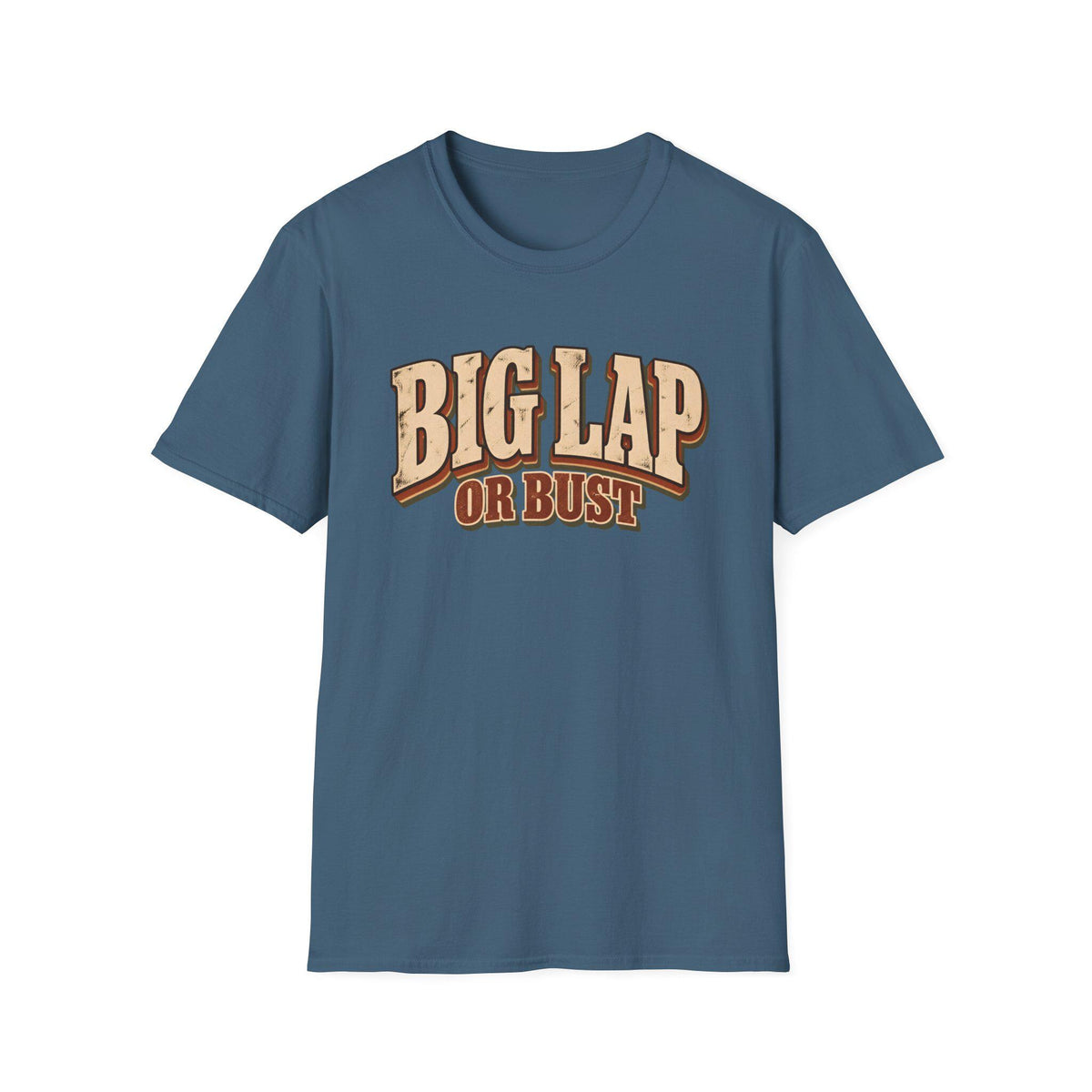 Big Lap or Bust — T-Shirt